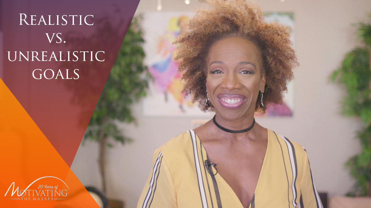 Realistic vs. Unrealistic Goals