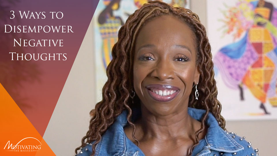 How to Disempower Negative Thoughts