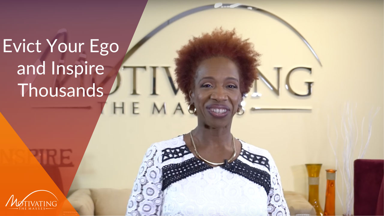 Evict Your Ego and Inspire Thousands