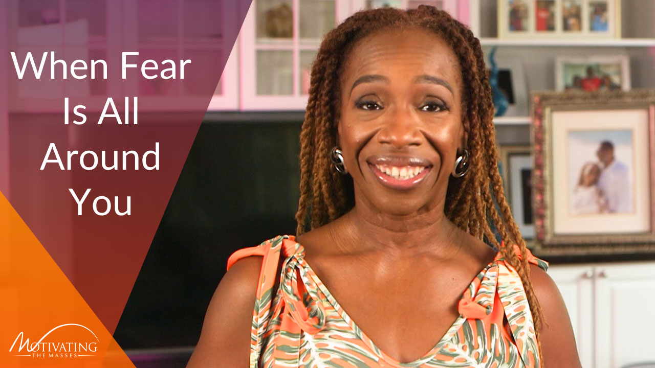 What To Do When Fear Is All Around You