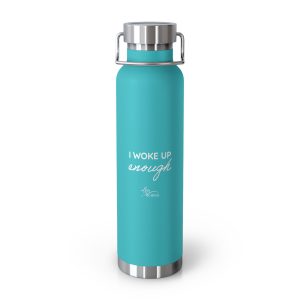 I woke up enough - Insulated Water Bottle, 22oz