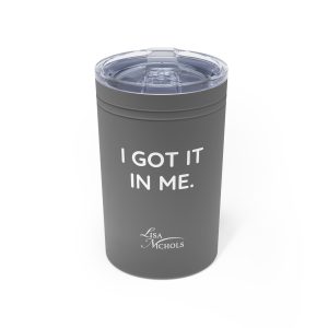 I got it in me - Insulated Tumbler
