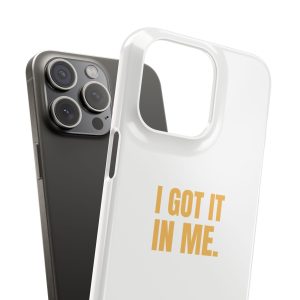 I Got It In Me - Phone Case